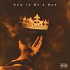 How To Be A Man (feat. Young Lexx) (Explicit) - Lynxxonthebeat&Young Lexx