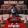 Birthday Jam (feat. Ejae & Sity Boi) (Explicit) - Strizzo&EJAE&Sity Boi