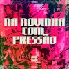 NA NOVINHA COM PRESSÃO (Explicit) - Buraga Beat&Mcs Nando and Luanzinho
