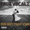 She Got That Vibe - TRUE VOCALZ