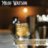 Whiskey Highway - Mojo Watson