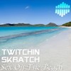 Sex On The Beach (Original Mix) - Twitchin Skratch