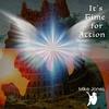 It's Time for Action - Mike Jones