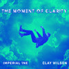 The Moment of Clarity - Imperial 1ne&Clay Wilson