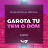 Garota Tu Tem o Dom (Explicit) - DJ Caricatti&MC MAURICIO DA V.I&MC Dudu