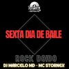 Sexta dia de baile - Rock Doido (Explicit) - DJ Marcelo MD&Mc Stornex