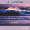 We’re Unstoppable - Valex