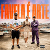 Favela É Arte (Explicit) - Lipinho Oficial&Mc Kadu&Nagy