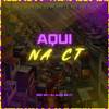 Aqui Na CT (Explicit) - SOZ MC&DJ ALEH DA CT