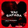 Vai Safada (Explicit) - Mc Bf&MC Neguinho R&DJ Kley
