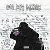 ON MY MIND (Explicit) - Kanhaiya