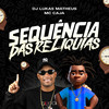 Sequência das Relíquias (Explicit) - mc cajá&DJ Lukas Matheus