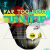 Turn It Up(Desibel) (NAPT Remix) - Far Too Loud