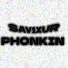 PHONKIN - SAV1XUR