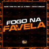 Fogo na Favela (Explicit) - MC Quiik&VINO Nv&MC Lil&Maax Deejay&mc feeh da zs