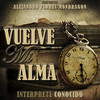 Vuelve Mi Alma - Alejandro Flores Mondragón