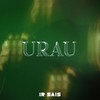 Urau - Ir Sais