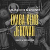 Ekaba Keng Jehovah (feat. Bazo & Rodgerkb) - Smash Hits&2Point1&Bazo&Rodgerkb