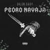 PEDRO NAVAJA (Explicit) - Dilon Baby