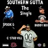 Southern Gutta (Explicit) - C-Stud Vill&Spook G&Buddy Boi