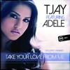 Take Your Love From Me (Deejay Laura Remix) - T-Jay&Adele
