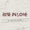 Rise In Love - Ankita Kundu