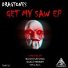 Get My Saw (Blacktextured Remix) - Dragtones&blacktextured