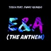 E&A (The Anthem) (Radio Edit) - Tosch