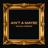 Ain't A Maybe - Ariana DeBose