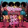 Drop Dem Booties - Wadena&Lil Jon & The East Side Boyz<