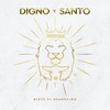 Digno Y Santo - Bless El Bendecido