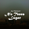 No Tenes Lugar - DJ MOCCA&Mariano Bermudez