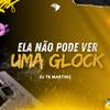MTG - ELA NÃO PODE VER UMA GLOCK (Explicit) - DJ TB MARTINS&Brazilian funk