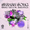 Shaman Song - Bruno Mattos&Anna Puga