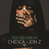 Deja De Hablar (Blah Blah Blah) - Chesca&Jon Z