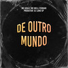 De Outro Mundo (Explicit) - MC Well Ferrari&MC Goia