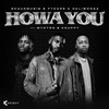 Howa You - Shaunmusiq&Ftears&DaliWonga&Myztro&Xduppy