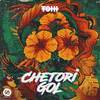 Chetori Gol - Tohi