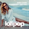 Somebody Like You (Original Mix) - Anna Davis