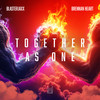 Together As One - Blasterjaxx&Brennan Heart