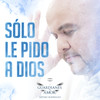 Sólo Le Pido a Dios - Guardianes Del Amor De Arturo Rodriguez