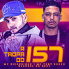 A Tropa do 157 (Explicit) - Mc Tony Bruxo&MC Ricardinho&Neurose no Beat