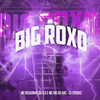 Big Roxo - Mc Neguinho da V.A&Mc Mg do Abc&DJ SPOOKE