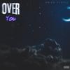 Over You. (feat. Erica Flores) (Explicit) - KieDaDon&Erica Flores