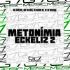 Metonímia Eckeliz 2 (Explicit) - MC VN CRIA&DJ MENOR DS&DJ JK ORIGINAL&Mc Santosz