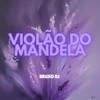 VIOLÃO DO MANDELA (Explicit) - medeiros8&Bruxo DJ
