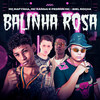 Balinha Rosa (Explicit) - MC Rafynha&MC Xangai&Biel Rocha&Pedriin Mc