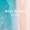 Echo - Bass System