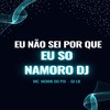 EU NÃO SEI PORQUE EU SÓ NAMORO (Explicit) - DJ BETINHO O FABULOSO&PROD LB&MC MONIK DO PIX