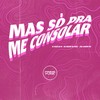 Mas Só Pra Me Consolar (Explicit) - DJ KAUA DA VS&Mc Menor do Doze&Lira Johnny Mc&Prime Funk